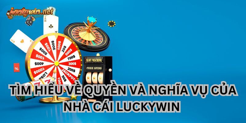 Điều Khoản Điều Kiện Luckywin Cược Thủ Cần Ghi Nhớ dieu khoan dieu kien luckywin nghia vu nha cai
