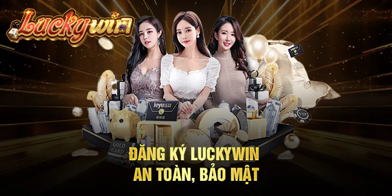 Luckywin - Trang Chủ Chính Thức, Link Vào Mới Nhất 2024 Đăng ký Luckywin an toàn, bảo mật